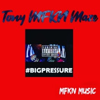 tony wfkn maze - big pressure mfky music